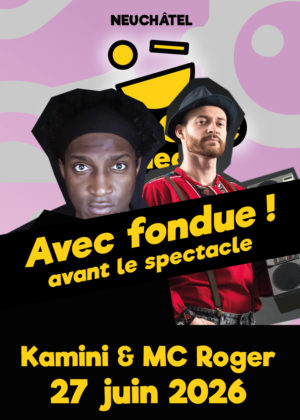 <b>27 juin<br> - Kamini et MC Roger - </b><br>Fondue + Spectacle