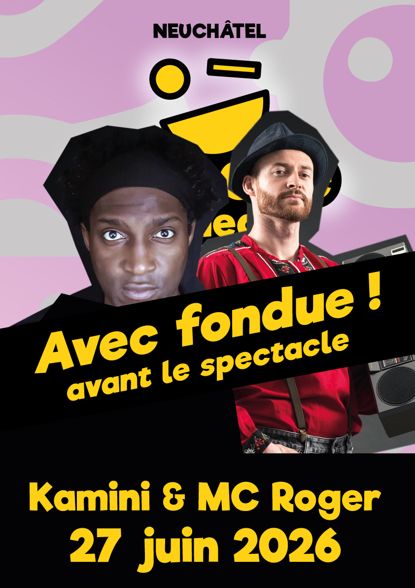 <b>27 juin<br> - Kamini et MC Roger - </b><br>Fondue + Spectacle